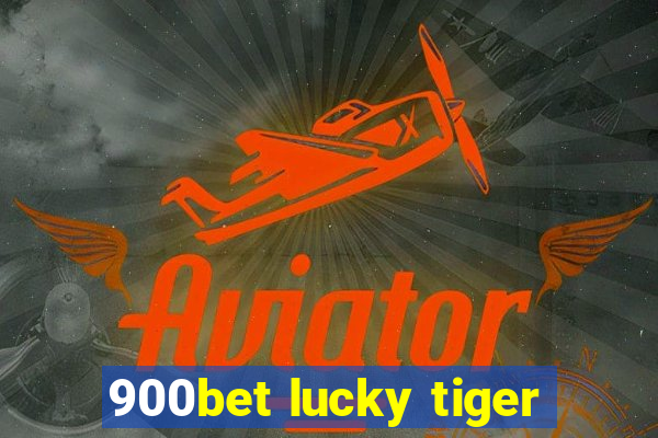 900bet lucky tiger